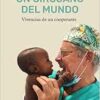 Un cirujano del mundo: Vivencias de un cooperante (EPUB)