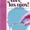 ¡Abre los ojos!: Ni Bowie tenía cada iris de diferente color, ni las pseudociencias mejorarán tu salud visual. Descubre la (verdadera) ciencia detrás de tu mirada. (EPUB)
