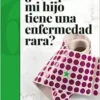 ¿POR QUÉ MI HIJO TIENE UNA ENFERMEDAD RARA? (PDF)
