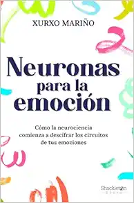 Neuronas para la emoción: Cómo la neurociencia comienza a descifrar los circuitos de tus emociones (EPUB)