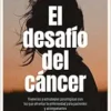El desafío del cáncer: Vivencias y estrategias psicológicas con las que afrontar la enfermedad para pacientes y acompañantes. (EPUB)