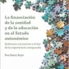 La financiación de la sanidad y de la educación en el Estado autonómico: Reformas necesarias a la luz de la experiencia comparada (PDF) La financiación de la sanidad y de la educación en el Estado autonómico: Reformas necesarias a la luz de la experiencia comparada (PDF)