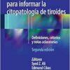 El sistema Bethesda para informar la citopatología de tiroides: Definiciones, criterios y notas aclaratorias, 2nd Edition (PDF) El sistema Bethesda para informar la citopatología de tiroides: Definiciones, criterios y notas aclaratorias, 2nd Edition (PDF)