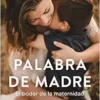 Palabra de madre: El poder de la maternidad (EPUB)