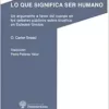 Lo que significa ser humano: Un argumento a favor del cuerpo en los debates públicos sobre bioética de Estados Unidos (PDF) Lo que significa ser humano: Un argumento a favor del cuerpo en los debates públicos sobre bioética de Estados Unidos (PDF)