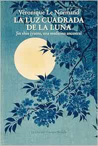 La luz cuadrada de la luna: Jin shin jyutsu, una medicina ancestral (EPUB)
