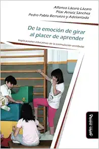 De la emoción de girar al placer de aprender: Implicaciones educativas de la estimulación vestibular (Psicomotricidad, cuerpo y movimiento) (Spanish Edition) (PDF)