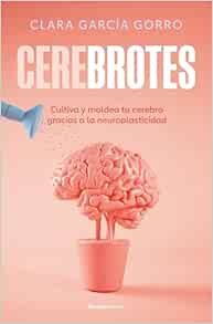 Cerebrotes: Cultiva y moldea tu cerebro gracias a la neuroplasticidad / Brainiac (Spanish Edition) (EPUB)