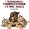 MANUAL DE SÍNTOMAS Y PRUEBAS CLAVE PARA EL DIAGNÓSTICO DIFERENCIAL EN EL PERRO Y EN EL GATO 2ªED., 2nd Edition (PDF)