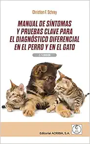 MANUAL DE SÍNTOMAS Y PRUEBAS CLAVE PARA EL DIAGNÓSTICO DIFERENCIAL EN EL PERRO Y EN EL GATO 2ªED., 2nd Edition (PDF)