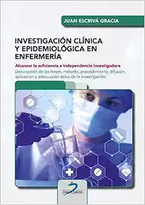 Investigación clínica y epidemiológica en enfermería: Alcanzar la suficiencia e independencia investigadora (PDF )