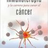 La inmunoterapia y la carrera para curar el cáncer (Spanish Edition) (EPUB)