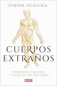 Cuerpos extraños: Pandemias, vacunas y salud de las naciones / Foreign Bodies: Pandemics, Vaccines, and the Health of Nation s (Spanish Edition) (EPUB)