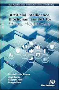 Artificial Intelligence, Blockchain and IoT for Smart Healthcare (PDF)