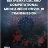 Mathematical and Computational Modelling of Covid-19 Transmission (River Publishers Series in Mathematical, Statistical and Computational Modelling for Engineering) (PDF)