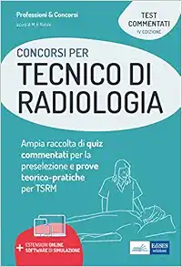 Concorsi per Tecnico di Radiologia: Ampia raccolta di quiz commentati per la preselezione e prove teorico-pratiche per TSRM (P&C) (Italian Edition) (EPUB)