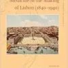 Science, Technology and Medicine in the Making of Lisbon (1840–1940) (Cultural Dynamics of Science, 4) (PDF)
