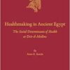 Healthmaking in Ancient Egypt: The Social Determinants of Health at Deir El-Medina: 138 (Culture and History of the Ancient Near East) (PDF)