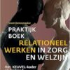 Praktijkboek relationeel werken in zorg en welzijn: Het KEUVEL-kader als leidraad (EPUB)