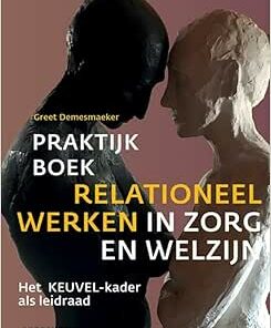 Praktijkboek relationeel werken in zorg en welzijn: Het KEUVEL-kader als leidraad (EPUB)