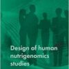 Design of Human Nutrigenomics Studies (PDF )
