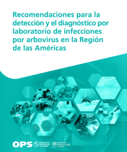 Recomendaciones para la detección y el diagnóstico por laboratorio de infecciones por arbovirus en la Región de las Américas (Spanish Edition) (PDF)