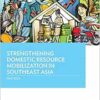 Strengthening Domestic Resource Mobilization in Southeast Asia (EPUB) Strengthening Domestic Resource Mobilization in Southeast Asia (EPUB)
