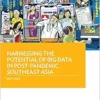 Harnessing the Potential of Big Data in Post-Pandemic Southeast Asia (EPUB) Harnessing the Potential of Big Data in Post-Pandemic Southeast Asia (EPUB)