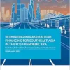 Rethinking Infrastructure Financing for Southeast Asia in the Post-Pandemic Era (EPUB) Rethinking Infrastructure Financing for Southeast Asia in the Post-Pandemic Era (EPUB)