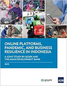 Online Platforms, Pandemic, and Business Resilience in Indonesia: A Joint Study by Gojek and the Asian Development Bank (EPUB)
