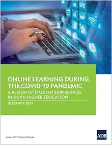 Online Learning during the COVID-19 Pandemic: A Review of Student Experiences in Asian Higher Education (EPUB)
