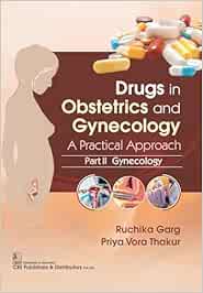 Drugs in Obstetrics and Gynecology A Practical Approach Part II (Gynecology) – 2025 (PDF)