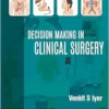 Decision Making in Clinical Surgery, 2nd Edition (PDF) Decision Making in Clinical Surgery, 2nd Edition (PDF)