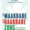 Van maakbare zorg naar raakbare zorg: over inspiratie en organisatie (PDF) Van maakbare zorg naar raakbare zorg: over inspiratie en organisatie (PDF)