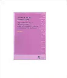 Violencia urbana como síntoma. Determinación social de los procesos salud-enfermedad y muerte en Bogotá y Rio de Jainero. ELIS BORDE. (EPUB)
