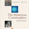 Mysterious Commonplace, The: A Life In Science (EPUB)
