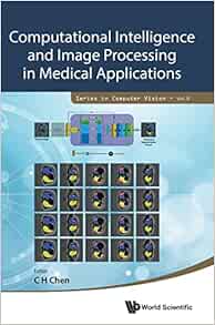 Computational Intelligence and Image Processing in Medical Applications (Series in Computer Vision, 8) (EPUB)