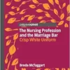 The Nursing Profession and the Marriage Bar: Crisp White Uniform (PDF) The Nursing Profession and the Marriage Bar: Crisp White Uniform (PDF)