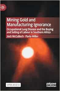 Mining Gold and Manufacturing Ignorance: Occupational Lung Disease and the Buying and Selling of Labour in Southern Africa (EPUB)