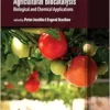 Agricultural Biocatalysis: Biological and Chemical Applications (Jenny Stanford on Biocatalysis, 10) (PDF) Agricultural Biocatalysis: Biological and Chemical Applications (Jenny Stanford on Biocatalysis, 10) (PDF)