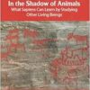 In the Shadow of Animals: What Sapiens Can Learn by Studying Other Living Beings (EPUB) In the Shadow of Animals: What Sapiens Can Learn by Studying Other Living Beings (EPUB)