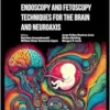Endoscopy and Fetoscopy Techniques for the Brain and Neuroaxis (Neuroendoscopy and Interventional Pain Medicine) (EPUB)
