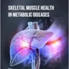Skeletal Muscle Health in Metabolic Diseases (PDF) Skeletal Muscle Health in Metabolic Diseases (PDF)