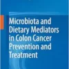 Microbiota and Dietary Mediators in Colon Cancer Prevention and Treatment (PDF)