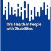 Oral Health in People with Disabilities (SpringerBriefs in Modern Perspectives on Disability Research) (EPUB)
