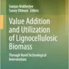 Value Addition and Utilization of Lignocellulosic Biomass: Through Novel Technological Interventions (EPUB)