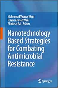 Nanotechnology Based Strategies for Combating Antimicrobial Resistance (EPUB) Nanotechnology Based Strategies for Combating Antimicrobial Resistance (EPUB)
