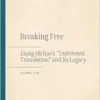 Breaking Free: Liang Qichao’s “Unfettered Translation” and Its Legacy (PDF)