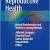 Data-Driven Reproductive Health: Role of Bioinformatics and Machine Learning Methods (PDF)
