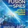 Fission, Fusion and Spies: A Life in Theoretical Physics (PDF)